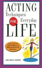 Cover art for Acting Techniques for Everyday Life: Look and Feel Self-Confident in Difficult, Real-Life Situations