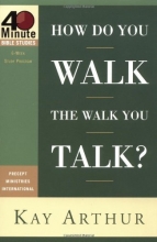 Cover art for How Do You Walk the Walk You Talk? (40 Minute Bible Studies)