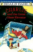 Cover art for Charlie and the Great Glass Elevator: The Further Adventures of Charlie Bucket and Willie Wonka, Chocolate-Maker Extraordinary