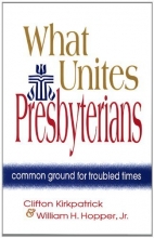 Cover art for What Unites Presbyterians: Common Ground for Troubled Times