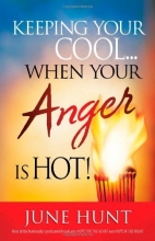 Cover art for Keeping Your Cool...When Your Anger Is Hot! Practical Steps to Temper Fiery Emotions