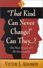 Cover art for That Kind Can Never Change... Can They: One Man's Struggle With His Homosexuality