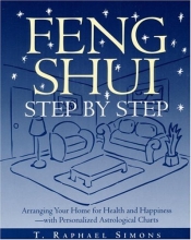 Cover art for Feng Shui Step by Step : Arranging Your Home for Health and Happiness--with Personalized Astrological Charts