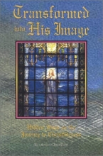 Cover art for Transformed Into His Image: Hidden Steps on the Journey to Christlikeness