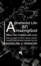 Cover art for A Shattered Life An Amazing God