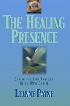 Cover art for The Healing Presence: Curing the Soul Through Union with Christ