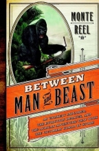 Cover art for Between Man and Beast: An Unlikely Explorer, the Evolution Debates, and the African Adventure that Took the Victorian World by Storm