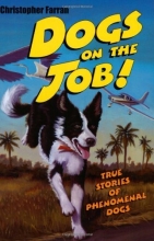 Cover art for Dogs on the Job!: True Stories of Phenomenal Dogs