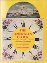 Cover art for The American Clock: A Comprehensive Pictorial Survey, 1723-1900, with a listing of 6153 Clockmakers