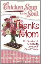 Cover art for Chicken Soup for the Soul: Thanks Mom: 101 Stories of Gratitude, Love, and Good Times