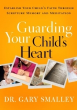 Cover art for Guarding Your Child's Heart: Establish Your Child's Faith Through Scripture Memory and Meditation (LifeChange)