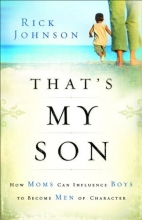 Cover art for That's My Son: How Moms Can Influence Boys to Become Men of Character