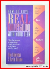 Cover art for How to Have Real Conversation With Your Teen: Tips from Veteran Youth Workers--With Teens of Their Own