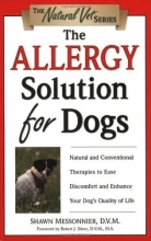 Cover art for The Allergy Solution for Dogs: Natural and Conventional Therapies to Ease Discomfort and Enhance Your Dog's Quality of Life (The Natural Vet)