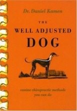 Cover art for The Well Adjusted Dog: Canine Chiropractic Methods You Can Do