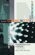 Cover art for Whose Community? Which Interpretation?: Philosophical Hermeneutics for the Church (The Church and Postmodern Culture)