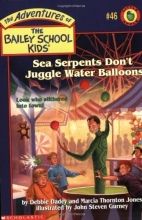 Cover art for Sea Serpents Don't Juggle Water Balloons (The Adventures of the Bailey School Kids, #46)