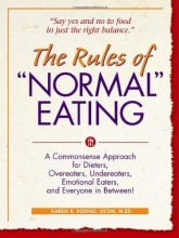 Cover art for The Rules of "Normal" Eating: A Commonsense Approach for Dieters, Overeaters, Undereaters, Emotional Eaters, and Everyone in Between!