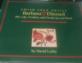 Cover art for Amish Folk Artist Barbara Ebersol: Her Life, Fraktur, and Death Record Book (Mennonite Sources and Documents)