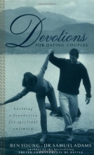 Cover art for Devotions For Dating Couples: Building A Foundation For Spiritual Intimacy