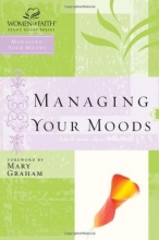 Cover art for Managing Your Moods (Women of Faith Study Guide Series)