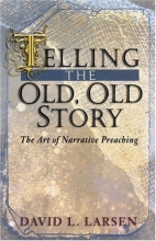 Cover art for Telling the Old, Old Story: The Art of Narrative Preaching