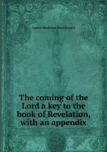 Cover art for The coming of the Lord a key to the book of Revelation, with an appendix