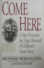 Cover art for Come Here: A Man Overcomes the Tragic Aftermath of Childhood Sexual Abuse