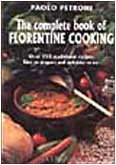 Cover art for The Complete Book of Florentine Cooking: Over 250 Traditional Recipes, Easy to Prepare and Delicious to Eat