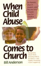 Cover art for When Child Abuse Comes to Church: Recognizing Its Occurrence and What to Do About It