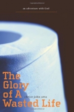 Cover art for The Glory of a Wasted Life: an adventure with God