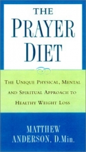 Cover art for The Prayer Diet: The Unique Physical, Mental, and Spiritual Approach to Healthy Weight Loss