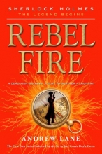 Cover art for Rebel Fire (Sherlock Holmes: the Legend Begins)