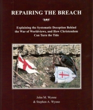 Cover art for Repairing The Breach: Explaining the Systematic Deception Behind the War of Worldviews, and How Christendom Can Turn the Tide