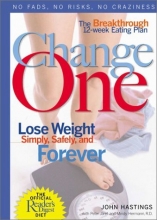 Cover art for Change One: The Breakthrough 12-Week Eating Plan: Lose Weight Simply, Safely & Forever