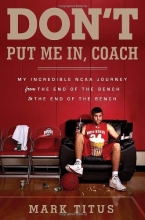 Cover art for Don't Put Me In, Coach: My Incredible NCAA Journey from the End of the Bench to the End of the Bench