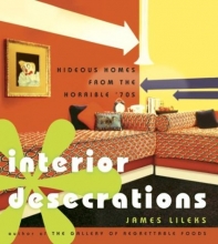 Cover art for Interior Desecrations: Hideous Homes from the Horrible '70s
