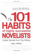 Cover art for 101 Habits of Highly Successful Novelists: Insider Secrets from Top Writers