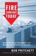 Cover art for Fire Someone Today: And Other Surprising Tactics for Making Your Business a Success
