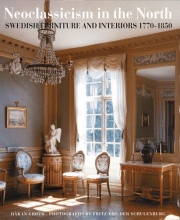 Cover art for Neoclassicism in the North: Swedish Furniture and Interiors 1770-1850