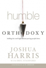 Cover art for Humble Orthodoxy: Holding the Truth High Without Putting People Down