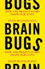 Cover art for Brain Bugs: How the Brain's Flaws Shape Our Lives