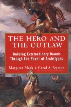 Cover art for The Hero and the Outlaw: Building Extraordinary Brands Through the Power of Archetypes