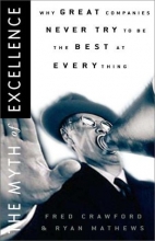 Cover art for The Myth of Excellence: Why Great Companies Never Try to Be the Best at Everything