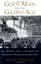 Cover art for God's Man for the Gilded Age: D.L. Moody and the Rise of Modern Mass Evangelism
