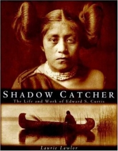 Cover art for Shadow Catcher: The Life and Work of Edward S. Curtis