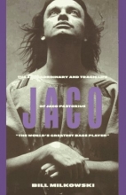 Cover art for Jaco: The Extraordinary and the Tragic Life of Jaco Pastorius, "the World's Greatest Bass Player"