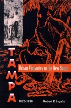 Cover art for Urban Vigilantes in the New South: Tampa, 1882-1936 (Florida Sand Dollar Books)