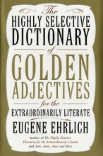 Cover art for The Highly Selective Dictionary of Golden Adjectives: For the Extraordinarily Literate