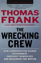 Cover art for The Wrecking Crew: How Conservatives Ruined Government, Enriched Themselves, and Beggared the Nation